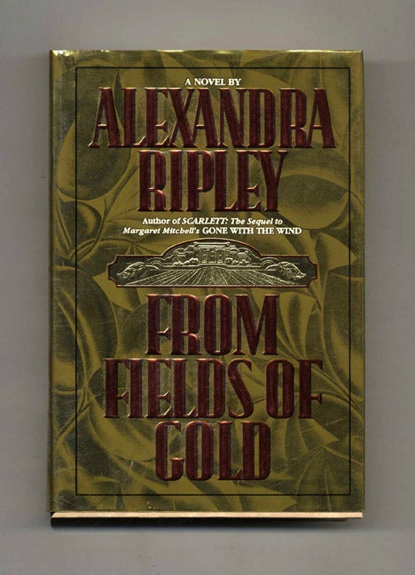Book #31784 From Fields of Gold - 1st Edition/1st Printing. Alexandra Ripley.