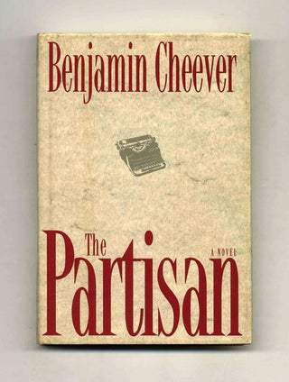 Book #31795 The Partisan - 1st Edition/1st Printing. Benjamin Cheever