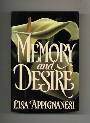 Memory and Desire - 1st Edition/1st Printing. Lisa Appignanesi.