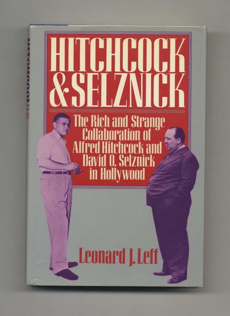 Book #31839 Hitchcock and Selznick - 1st Edition/1st Printing. Leonard J. Leff.