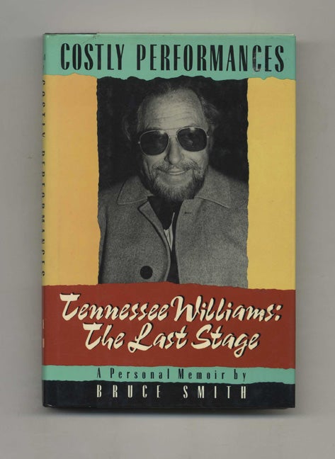 Book #31841 Costly Performances, Tennessee Williams: The Last Stage - 1st Edition/1st Printing. Bruce Smith.