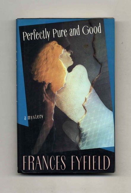 Book #31844 Perfectly Pure and Good - 1st US Edition/1st Printing. Frances Fyfield.
