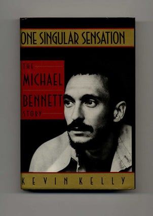 Book #31867 One Singular Sensation: The Michael Bennett Story - 1st Edition/1st Printing. Kevin...
