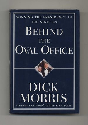 Book #31878 Behind the Oval Office - 1st Edition/1st Printing. Dick Morris