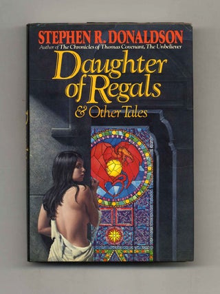 Book #31880 Daughter of Regals and Other Tales - 1st Edition/1st Printing. Stephen R. Donaldson