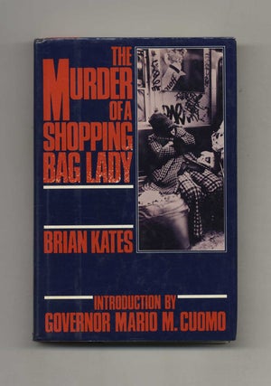 Book #31881 The Murder Of A Shopping Bag Lady - 1st Edition/1st Printing. Brian Kates
