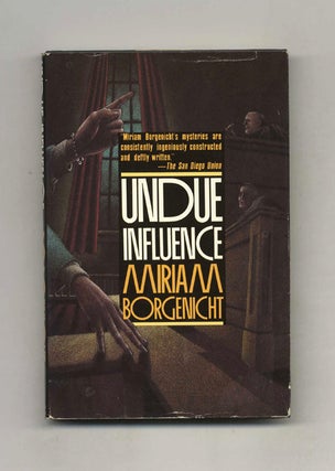 Undue Influence - 1st Edition/1st Printing. Miriam Borgenicht.