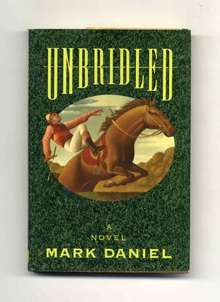 Book #31928 Unbridled - 1st US Edition/1st Printing. Mark Daniel