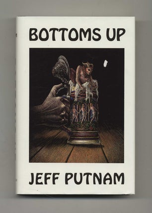 Book #31979 Bottoms Up - 1st Edition/1st Printing. Jeff Putnam