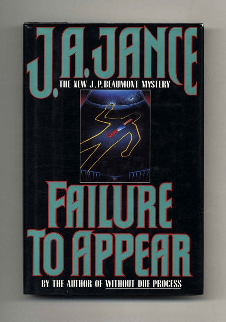 Book #31988 Failure To Appear: a J. P. Beaumont Mystery - 1st Edition/1st Printing. J. A. Jance.