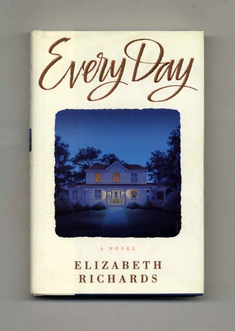 Book #32003 Every Day: A Novel - 1st Edition/1st Printing. Elizabeth Richards.