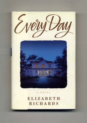 Every Day: A Novel - 1st Edition/1st Printing. Elizabeth Richards.