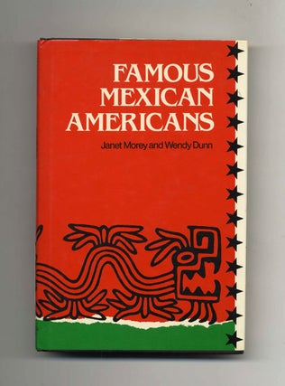 Book #32008 Famous Mexican Americans - 1st Edition/1st Printing. Janet Morey, Wendy Dunn