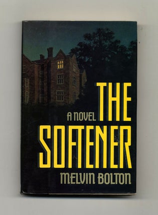 Book #32020 The Softener - 1st Edition/1st Printing. Melvin Bolton