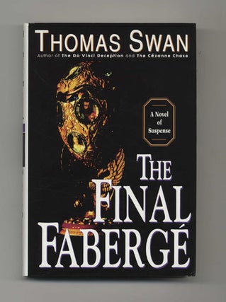 The Final Faberge - 1st Edition/1st Printing. Thomas Swan.