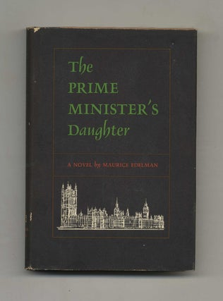 The Prime Minister's Daughter - 1st US Edition/1st Printing. Maurice Edelman.