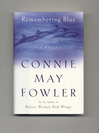 Book #32076 Remembering Blue - 1st Edition/1st Printing. Connie May Fowler