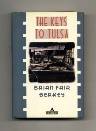 Book #32081 The Keys to Tulsa - 1st Edition/1st Printing. Brian Fair Berkey