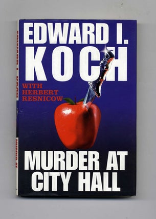 Murder at City Hall - 1st Edition/1st Printing. Edward Koch, Herbert.