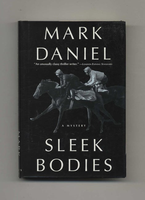 Book #32113 Sleek Bodies - 1st Edition/1st Printing. Mark Daniel.