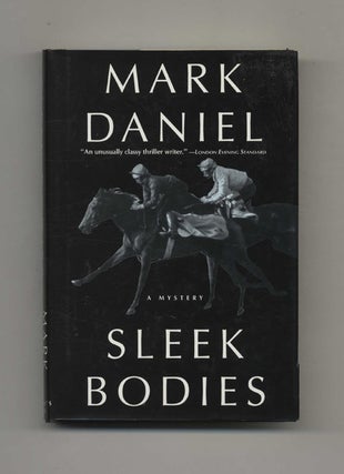Sleek Bodies - 1st Edition/1st Printing. Mark Daniel.