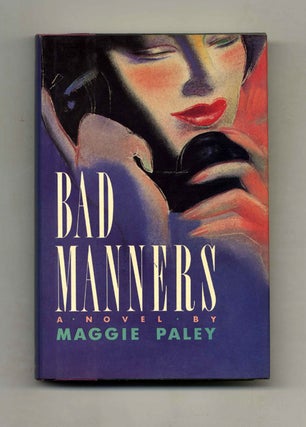 Book #32142 Bad Manners - 1st Edition/1st Printing. Maggie Paley