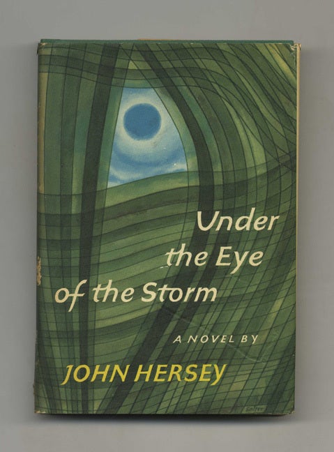 Book #32187 Under the Eye of the Storm - 1st Edition/1st Printing. John Hersey.