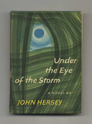 Book #32187 Under the Eye of the Storm - 1st Edition/1st Printing. John Hersey