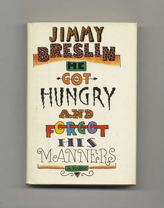 Book #32215 He Got Hungry and Forgot His Manners - 1st Edition/1st Printing. Jimmy Breslin