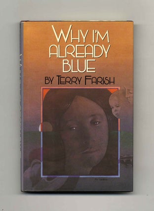 Book #32239 Why I'm Already Blue - 1st Edition/1st Printing. Terry Farish