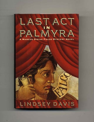 Last Act in Palmyra -1st US Edition/1st Printing. Lindsey Davis.