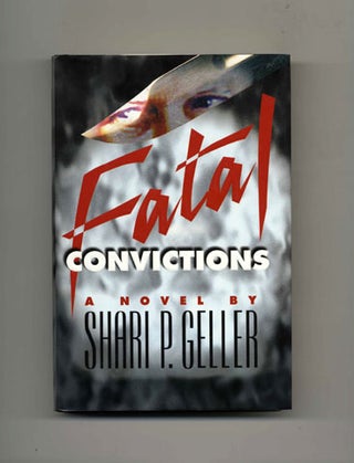 Fatal Convictions - 1st Edition/1st Printing. Shari P. Geller.