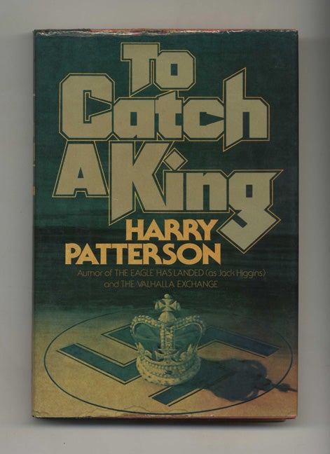 Book #32246 To Catch a King - 1st Edition/1st Printing. Harry Patterson.