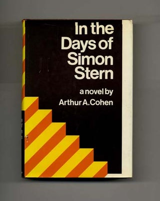 Book #32250 In the Days of Simon Stern - 1st Edition/1st Printing. Arthur A. Cohen