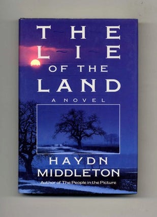 The Lie of the Land - 1st Edition/1st Printing. Haydn Middleton.