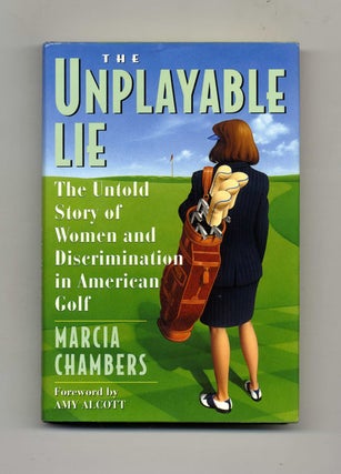 Book #32276 The Unplayable Lie - 1st Edition/1st Printing. Marcia Chambers