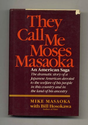 Book #32295 They Call Me Moses Masaoka: An American Saga - 1st Edition/1st Printing. Mike...