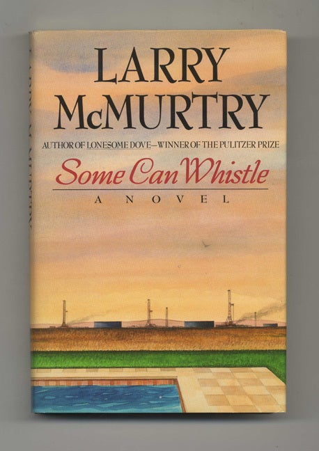 Book #32307 Some Can Whistle: A Novel - 1st Edition/1st Printing. Larry McMurtry.