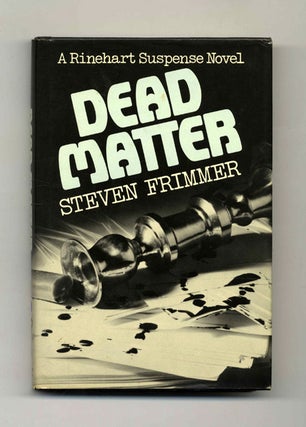 Book #32313 Dead Matter - 1st Edition/1st Printing. Steven Frimmer