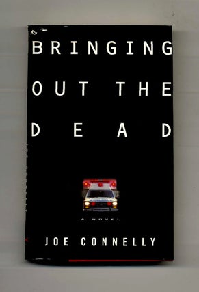 Bringing Out the Dead - 1st Edition/1st Printing. Joe Connelly.