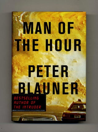 Man of the Hour - 1st Edition/1st Printing. Peter Blauner.