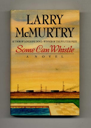 Book #32328 Some Can Whistle - 1st Edition/1st Printing. Larry McMurtry