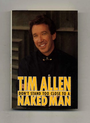 Don't Stand Too Close to a Naked Man - 1st Edition/1st Printing. Tim Allen.