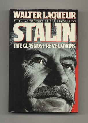 Stalin: the Glastnost Revelations - 1st Edition/1st Printing. Walter Laqueur.