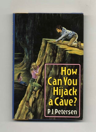 Book #32356 How Can You Hijack a Cave? - 1st Edition/1st Printing. P. J. Petersen