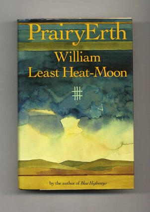 PrairyErth (A Deep Map) - 1st Edition/1st Printing. William Least Heat-Moon.