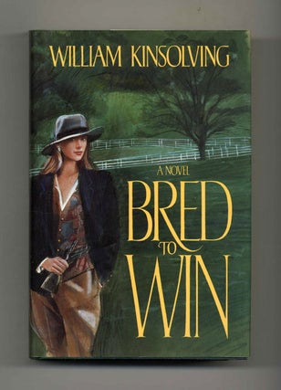 Bred to Win - 1st Edition/1st Printing. William Kinsolving.