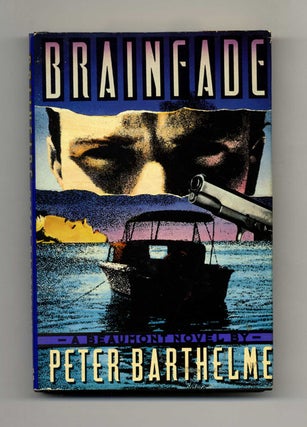 Brain Fade - 1st Edition/1st Printing. Peter Barthelme.