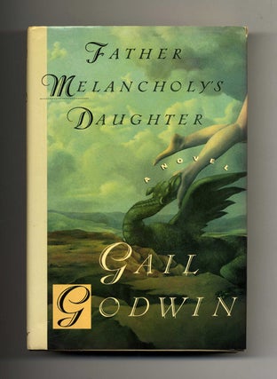 Book #32413 Father Melancholy's Daughter - 1st Edition/1st Printing. Gail Godwin