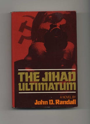 The Jihad Ultimatum: a Novel - 1st Edition/1st Printing. John D. Randall.